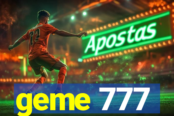 geme 777